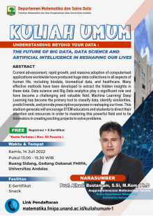 Kuliah Umum : Understanding Beyond Your Data : The Future Of Big Data, Data Science And  Artificial Intelligence In Reshaping Our Lives